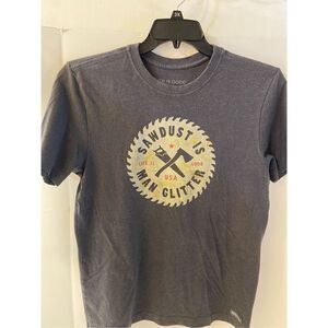 Life is Good Crusher tee gray Mens small "Saw Dust is Man Glitter"‎